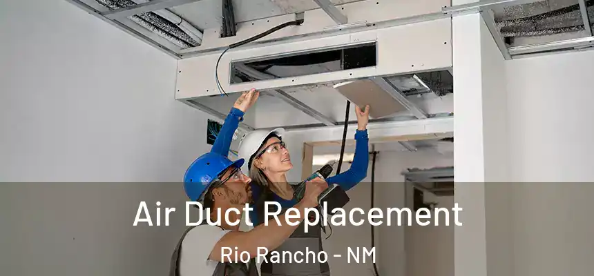 Air Duct Replacement Rio Rancho - NM
