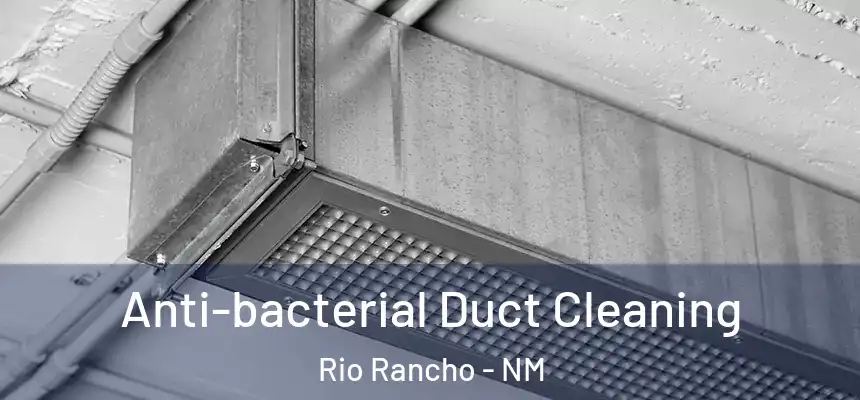 Anti-bacterial Duct Cleaning Rio Rancho - NM