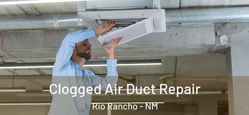 Clogged Air Duct Repair Rio Rancho - NM