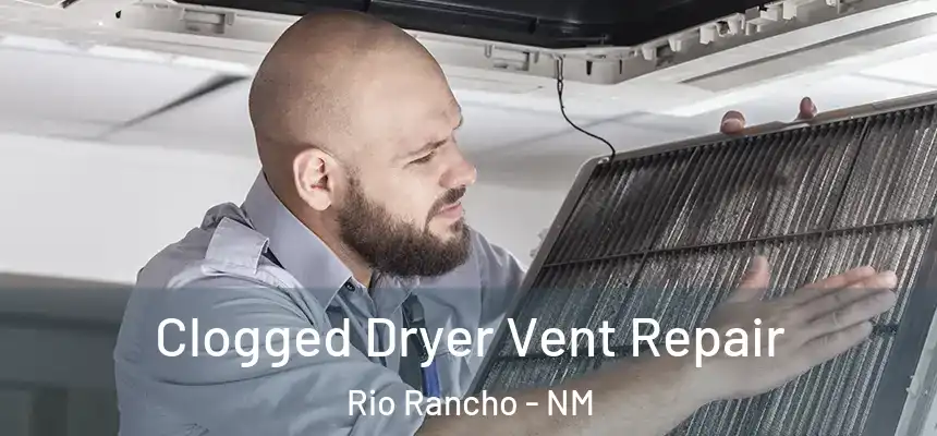  Clogged Dryer Vent Repair Rio Rancho - NM
