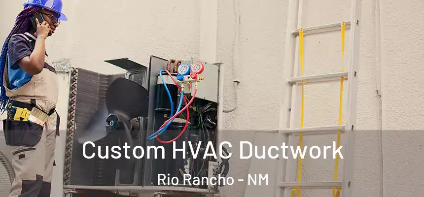  Custom HVAC Ductwork Rio Rancho - NM