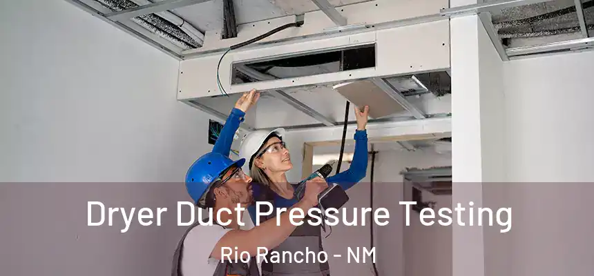  Dryer Duct Pressure Testing Rio Rancho - NM