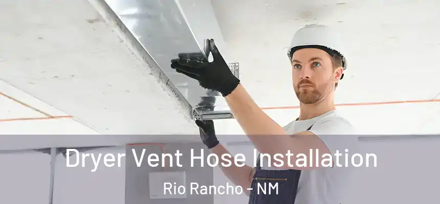 Dryer Vent Hose Installation Rio Rancho - NM