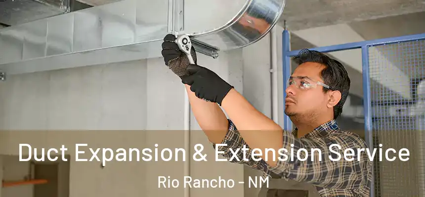  Duct Expansion & Extension Service Rio Rancho - NM