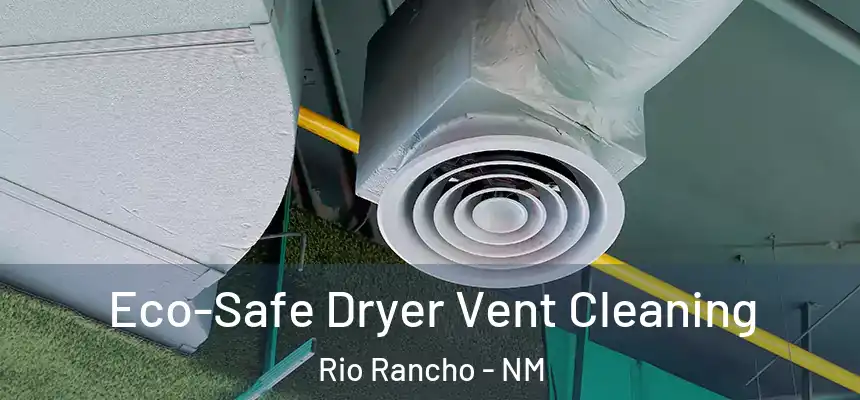 Eco-Safe Dryer Vent Cleaning Rio Rancho - NM