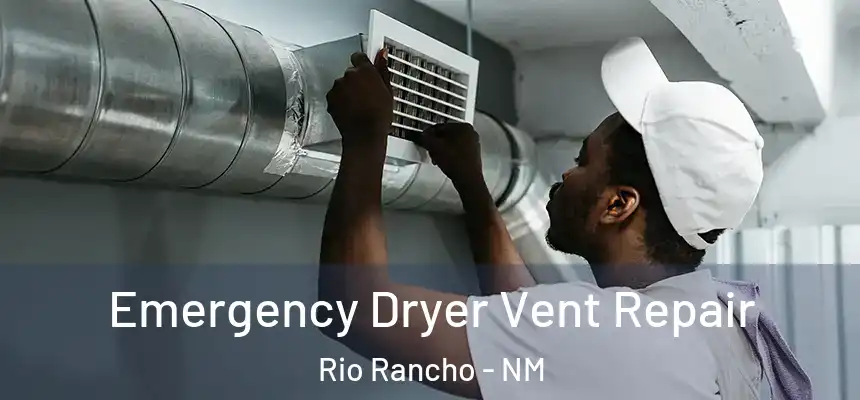 Emergency Dryer Vent Repair Rio Rancho - NM