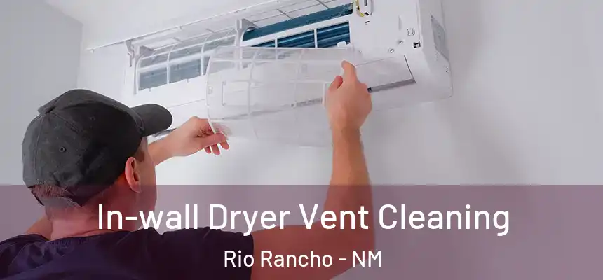 In-wall Dryer Vent Cleaning Rio Rancho - NM