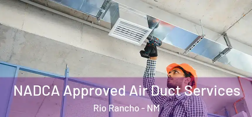 NADCA Approved Air Duct Services Rio Rancho - NM