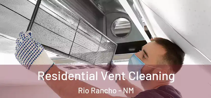 Residential Vent Cleaning Rio Rancho - NM