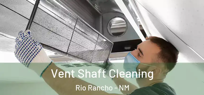 Vent Shaft Cleaning Rio Rancho - NM